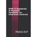 IFRS 17 Explained: A Practical Handbook for Insurance Contract