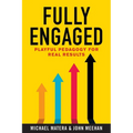 Fully Engaged: Playful Pedagogy for Real Results