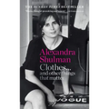 Clothes... and Other Things That Matter: A Beguiling and Revealing Memoir from the Former Editor of British Vogue