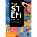 What Stem Can Do for Your Classroom: Improving Student Problem Solving, Collaboration, and Engagement, Grades K-6 (Supplement Your Teaching with Field