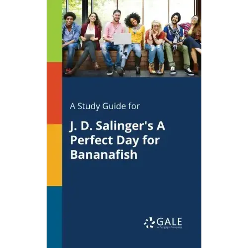 A Study Guide for J. D. Salinger's A Perfect Day for Bananafish