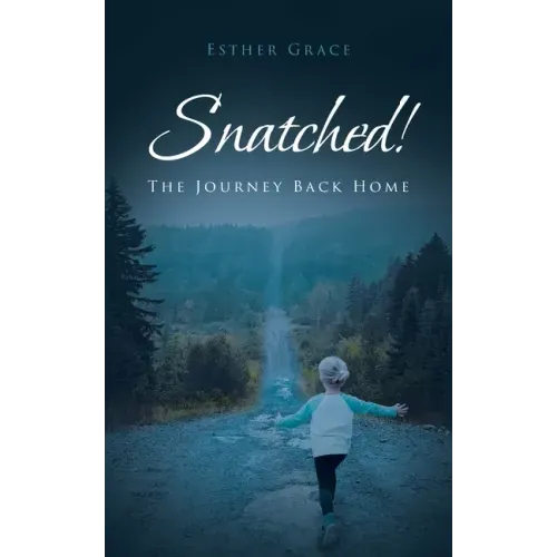 Snatched!: The Journey Back Home