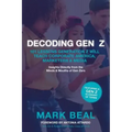 Decoding Gen Z: 101 Lessons Generation Z Will Teach Corporate America, Marketers & Media