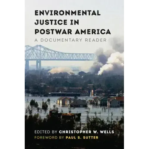 Environmental Justice in Postwar America: A Documentary Reader