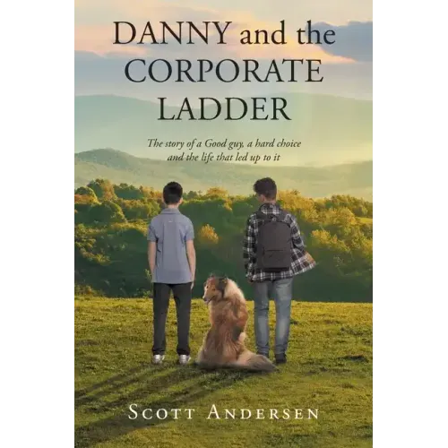 Danny and the Corporate Ladder: The story of a Good guy, a hard choice and the life that led up to it