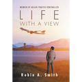 Life with a View: Memoir of an Air Traffic Controller