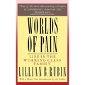 Worlds of Pain: Life in the Working-Class Family