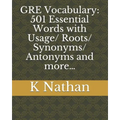 GRE Vocabulary: 501 Essential Words: with Usage/Roots/Synonyms/Antonyms and more...