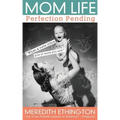 Mom Life: Perfection Pending