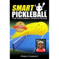 Smart Pickleball: The Pickleball Guru's Guide