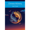 Chinese Alchemy: Taoism, the Power of Gold, and the Quest for Immortality