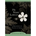 The Very Lowly: A Meditation on Francis of Assisi