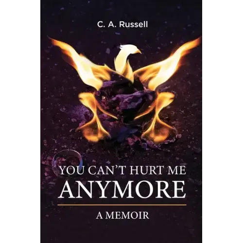 You Can't Hurt Me Anymore: A Memoir