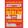 Revolutionary Berlin: A Walking Guide