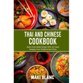 Thai And Chinese Cookbook: Asian Food Made Simple With 140 Tasty Recipes From Thailand And China