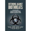 Defending Against Biothreats: What We Can Learn from the Coronavirus Pandemic to Enhance U.S. Defenses Against Pandemics and Biological Weapons
