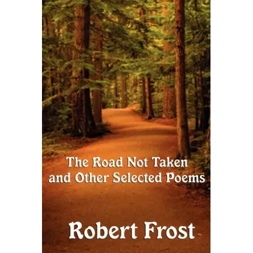 The Road Not Taken and Other Selected Poems