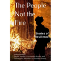 The People Not the Fire: Stories of Resilience
