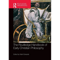 The Routledge Handbook of Early Christian Philosophy