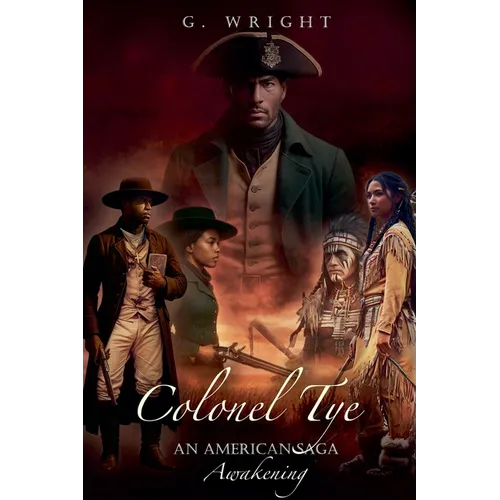 Colonel Tye: An American Saga - Awakening