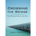 Crossing the Bridge: From Mennonite Boy to Gay Man
