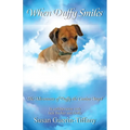 When Duffy Smiles: The Adventures of Duffy the Canine Angel