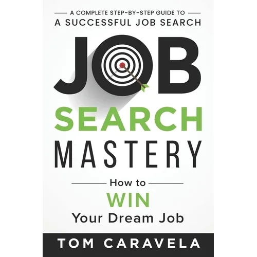 Job Search Mastery: How to WIN Your Dream Job