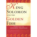 King Solomon and the Golden Fish: Tales from the Sephardic Tradition