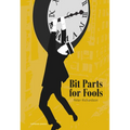 Bit Parts for Fools