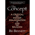 The Concept: A Critical and Honest Examination of God and Religion