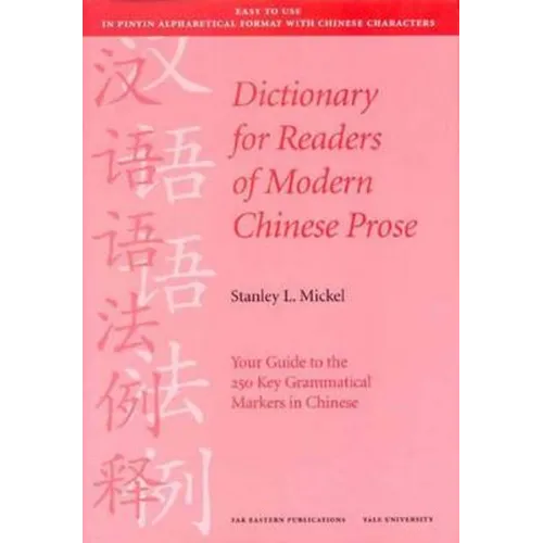 Dictionary for Readers of Modern Chinese Prose: Your Guide to the 250 Key Grammatical Markers in Chinese
