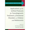 Applications of the Unified Protocols for Transdiagnostic Treatment of Emotional Disorders in Children and Adolescents