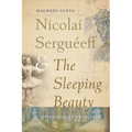 Nicolai Serguéeff and The Sleeping Beauty: A Living Ballet Tradition