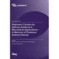 Polymeric Carriers for Delivery Systems in Biomedical Applications - in Memory of Professor Andrzej Dworak