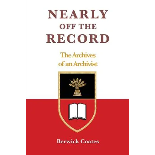 Nearly off the Record - The Archives of an Archivist