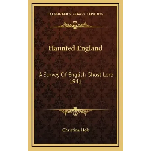 Haunted England: A Survey of English Ghost Lore 1941