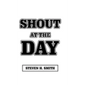 Shout at the Day
