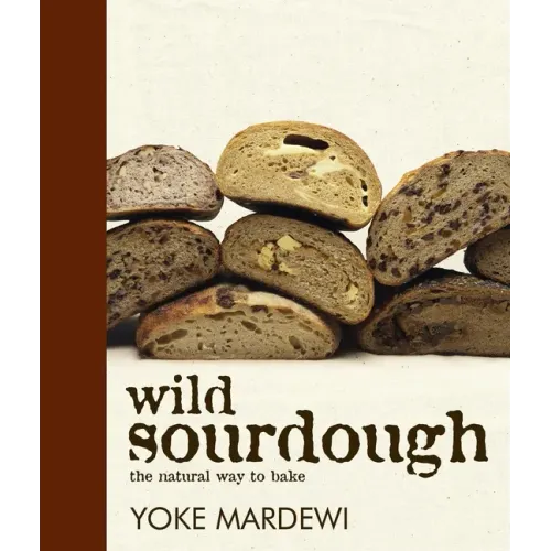 Wild Sourdough: The Natural Way to Bake