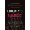Liberty's Nemesis: The Unchecked Expansion of the State