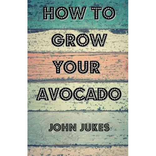 How To Grow Your Avocado