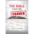 The Bible Can Be Proven: Unlocking Ancient Mysteries of a Divine Imprint