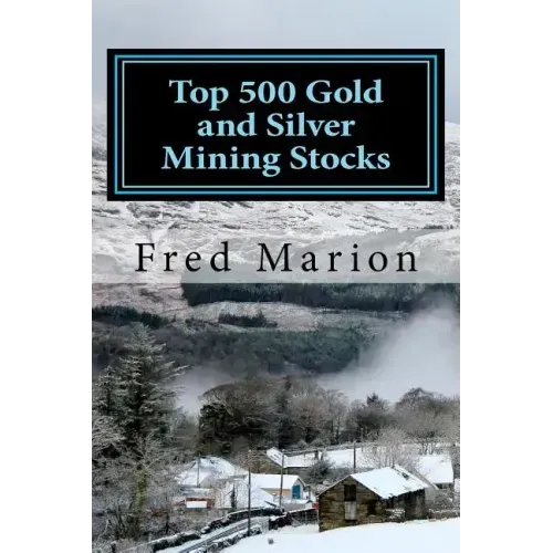 Top 500 Gold and Silver Mining Stocks: Metalproofing Your Portfolio from the Coming Inflation Shock