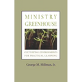 Ministry Greenhouse: Cultivating Environments for Practical Learning