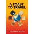 A Toast to Travel: ... but it's not always lovely
