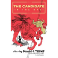 The Candidate in the Rye: A Parody of The Catcher in the Rye Starring Donald J. Trump