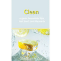 Clean: Organic Household Tips that Don't Cost the Earth