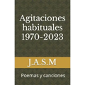 Agitaciones habituales 1970-2023: Poemas y canciones