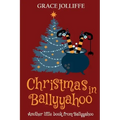 Christmas in Ballyyahoo: A Hilarious Fantasy for Children Ages 8-12