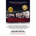 Survivability: Confronting the Unmitigated Risks & Unprecedented Threats of Today's Geo-Poli-Cyber(tm) Warfare to Survive and Competitively Thrive Int