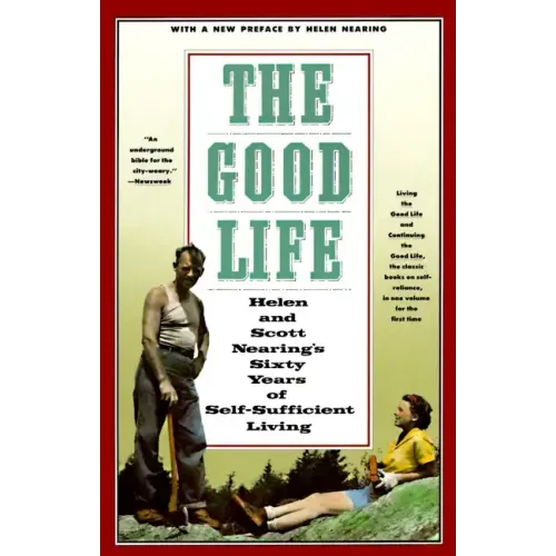 The Good Life: Helen and Scott Nearing's Sixty Years of Self-Sufficient Living